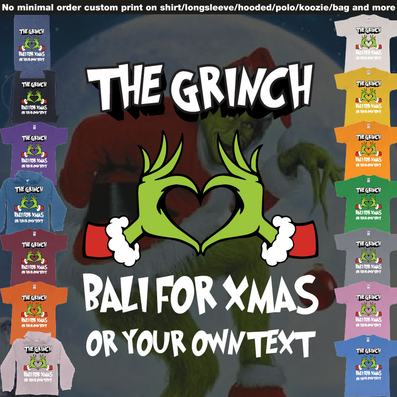 The Grinch Loves Bali For Xmas Tshirt 01 Overview Design Garments